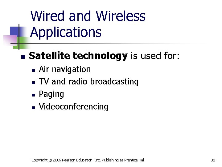 Wired and Wireless Applications n Satellite technology is used for: n n Air navigation