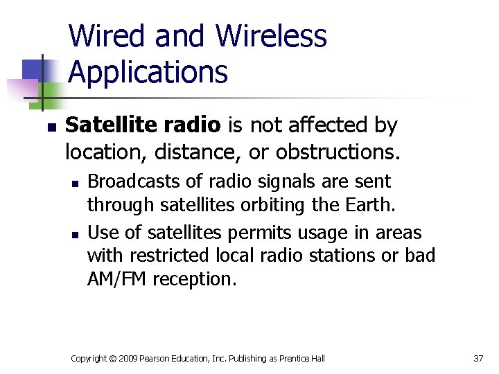 Wired and Wireless Applications n Satellite radio is not affected by location, distance, or
