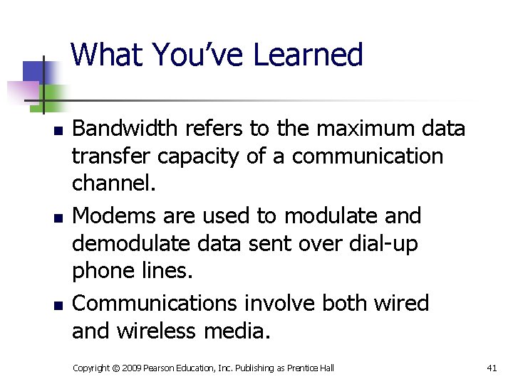 What You’ve Learned n n n Bandwidth refers to the maximum data transfer capacity