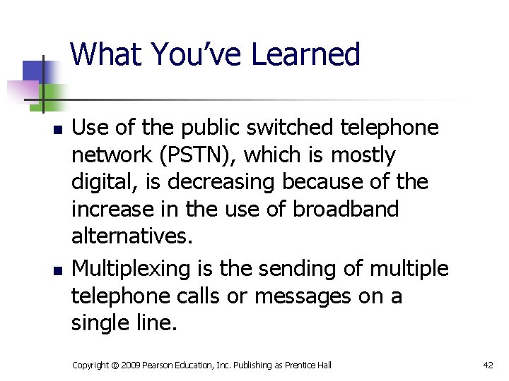 What You’ve Learned n n Use of the public switched telephone network (PSTN), which