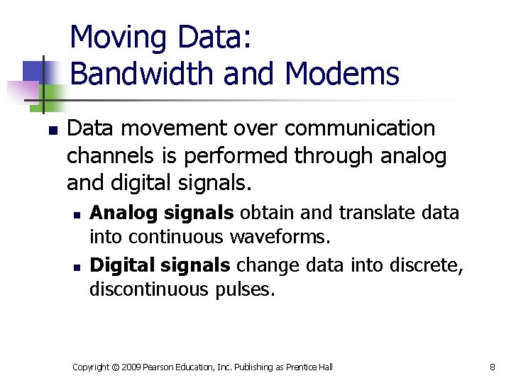 Moving Data: Bandwidth and Modems n Data movement over communication channels is performed through