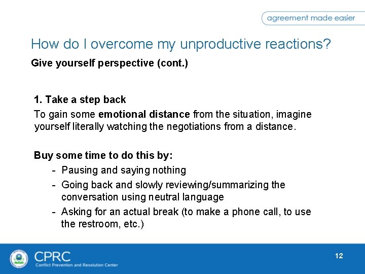 How do I overcome my unproductive reactions? Give yourself perspective (cont. ) 1. Take