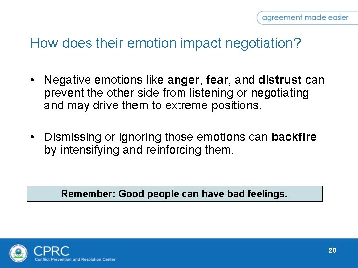 How does their emotion impact negotiation? • Negative emotions like anger, fear, and distrust