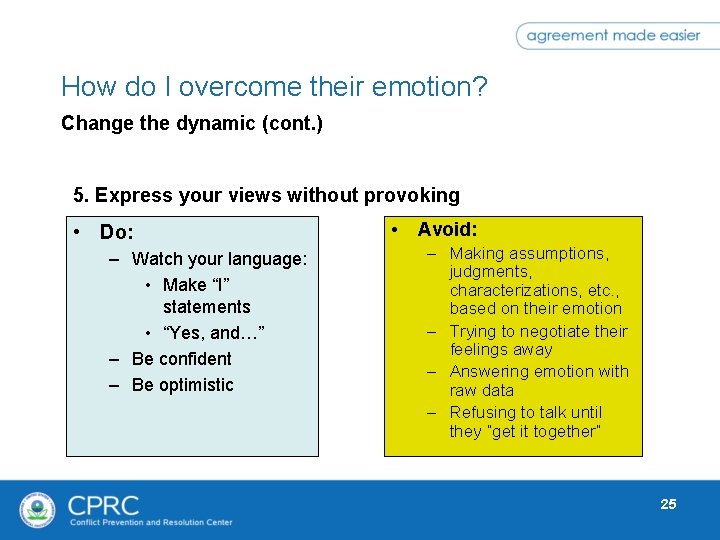 How do I overcome their emotion? Change the dynamic (cont. ) 5. Express your