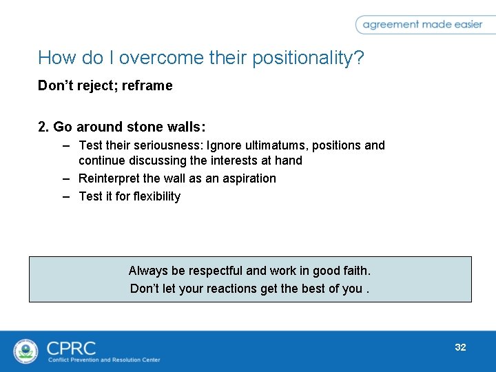 How do I overcome their positionality? Don’t reject; reframe 2. Go around stone walls: