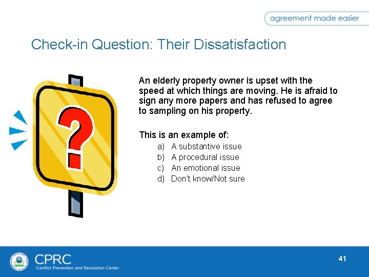 Check-in Question: Their Dissatisfaction An elderly property owner is upset with the speed at