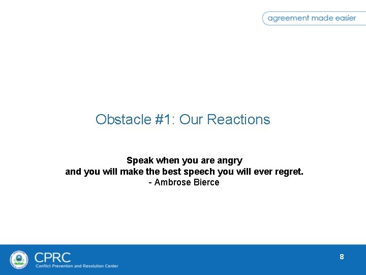 Obstacle #1: Our Reactions Speak when you are angry and you will make the