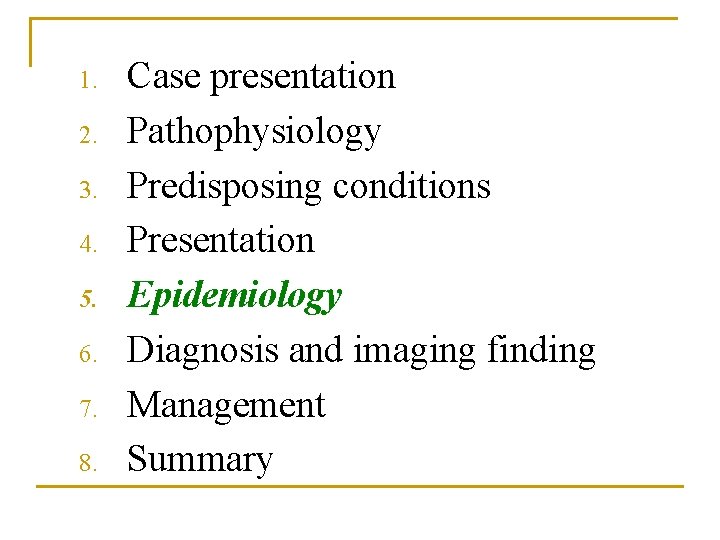 1. 2. 3. 4. 5. 6. 7. 8. Case presentation Pathophysiology Predisposing conditions Presentation 1. 2. 3. 4. 5. 6. 7. 8. Case presentation Pathophysiology Predisposing conditions Presentation