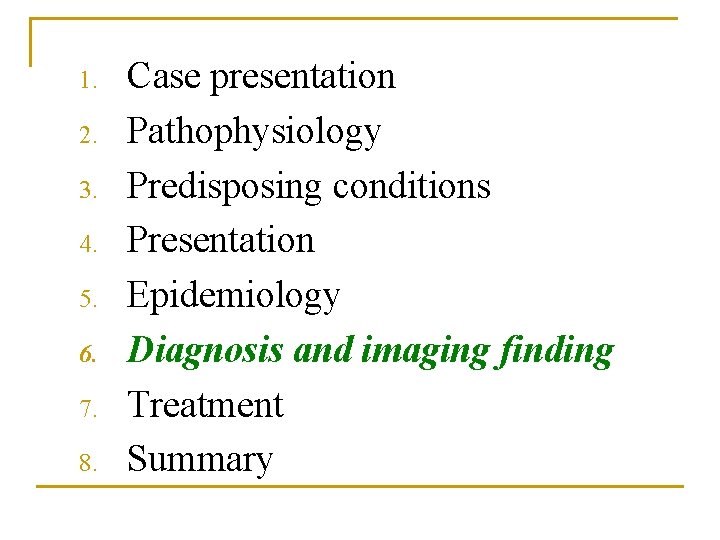 1. 2. 3. 4. 5. 6. 7. 8. Case presentation Pathophysiology Predisposing conditions Presentation 1. 2. 3. 4. 5. 6. 7. 8. Case presentation Pathophysiology Predisposing conditions Presentation