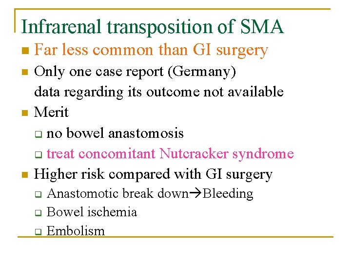 Infrarenal transposition of SMA n Far less common than GI surgery n Only one Infrarenal transposition of SMA n Far less common than GI surgery n Only one