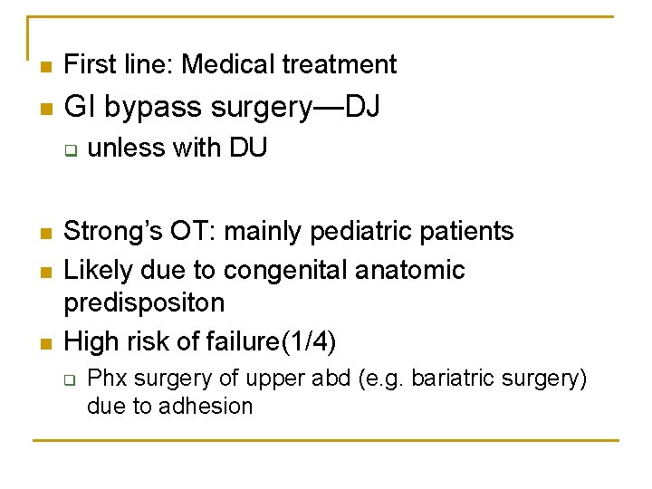 n First line: Medical treatment n GI bypass surgery—DJ q n n n unless n First line: Medical treatment n GI bypass surgery—DJ q n n n unless