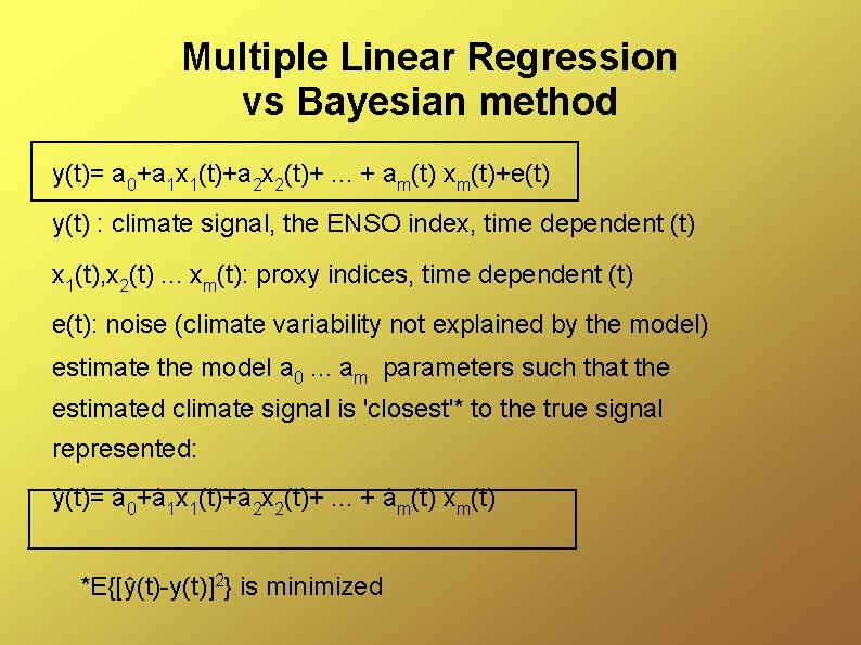 Multiple Linear Regression vs Bayesian method y(t)= a 0+a 1 x 1(t)+a 2 x