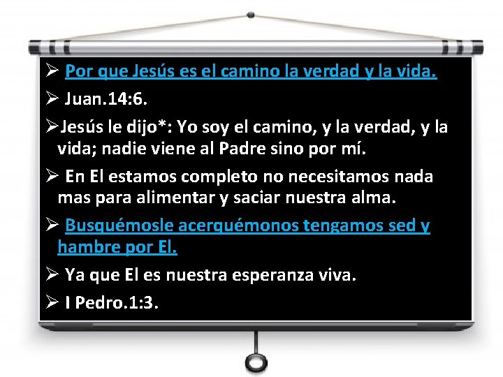 Ø Por que Jesús es el camino la verdad y la vida. Ø Juan.