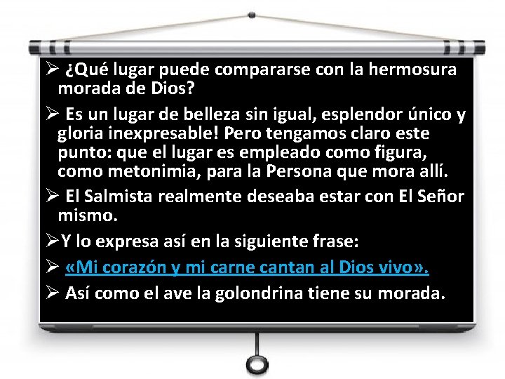 Ø ¿Qué lugar puede compararse con la hermosura morada de Dios? Ø Es un