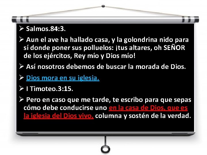 Ø Salmos. 84: 3. Ø Aun el ave ha hallado casa, y la golondrina