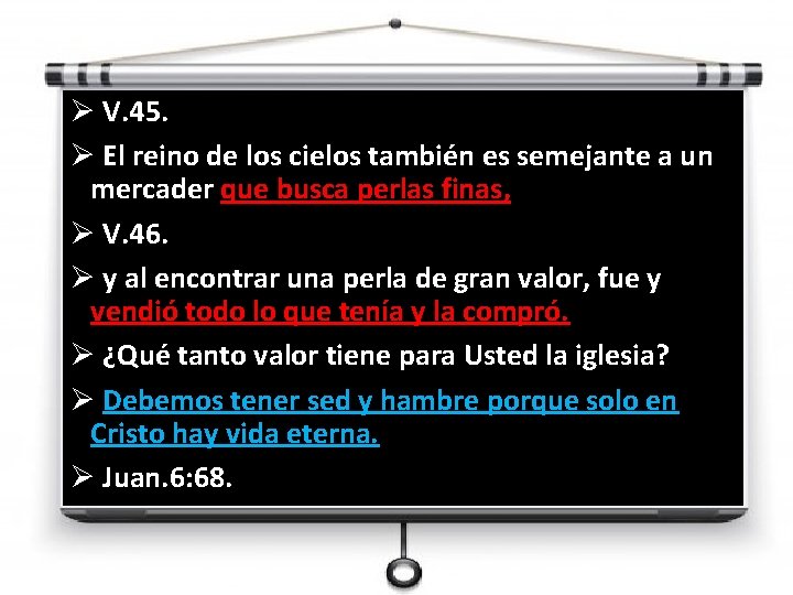 Ø V. 45. Ø El reino de los cielos también es semejante a un