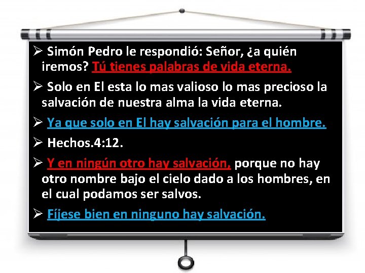 Ø Simón Pedro le respondió: Señor, ¿a quién iremos? Tú tienes palabras de vida