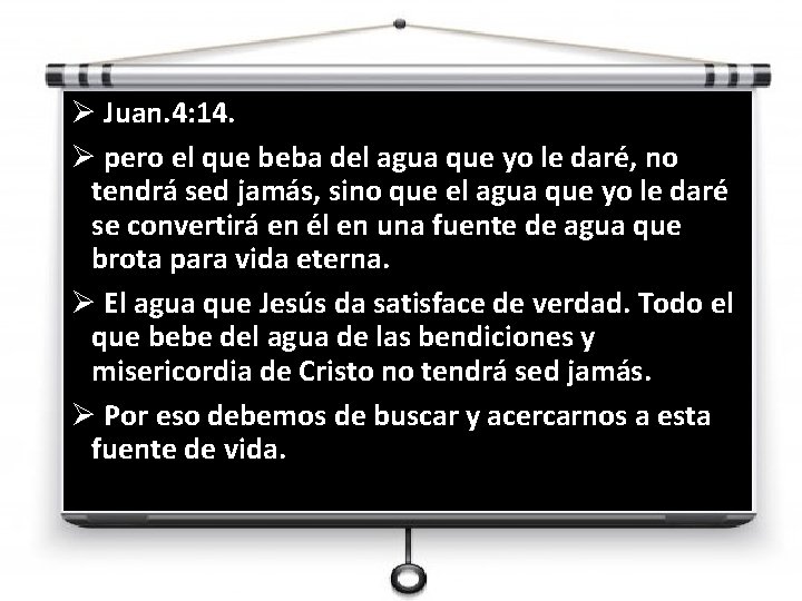 Ø Juan. 4: 14. Ø pero el que beba del agua que yo le