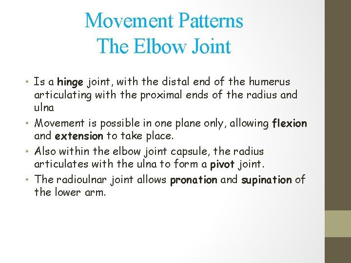 Movement Patterns The Elbow Joint • Is a hinge joint, with the distal end