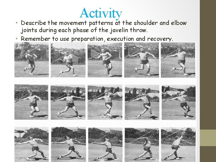 Activity • Describe the movement patterns at the shoulder and elbow joints during each