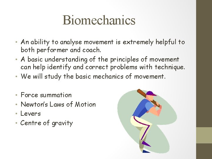 Biomechanics • An ability to analyse movement is extremely helpful to both performer and