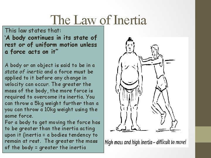 The Law of Inertia This law states that: ‘A body continues in its state