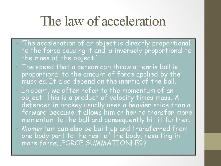 The law of acceleration • ‘The acceleration of an object is directly proportional to