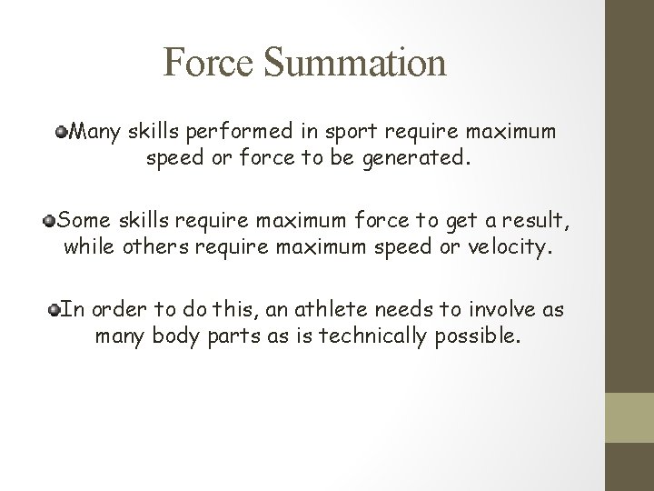 Force Summation Many skills performed in sport require maximum speed or force to be