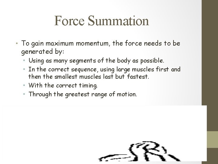 Force Summation • To gain maximum momentum, the force needs to be generated by: