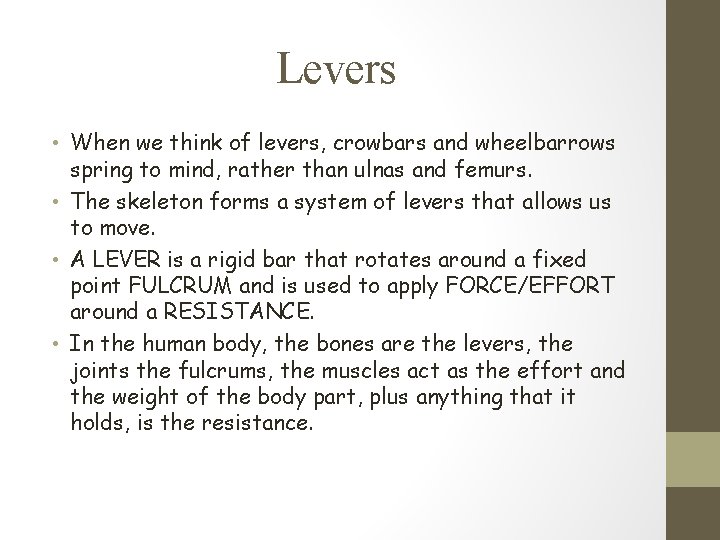 Levers • When we think of levers, crowbars and wheelbarrows spring to mind, rather