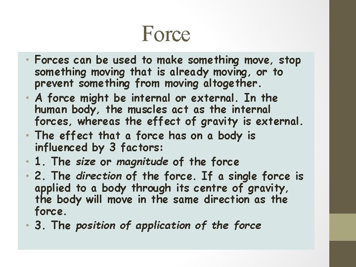 Force • Forces can be used to make something move, stop something moving that