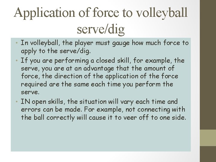 Application of force to volleyball serve/dig • In volleyball, the player must gauge how