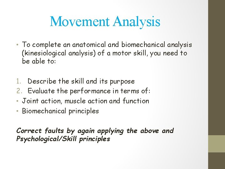 Movement Analysis • To complete an anatomical and biomechanical analysis (kinesiological analysis) of a