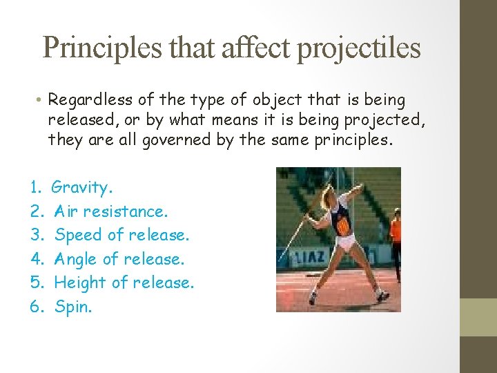 Principles that affect projectiles • Regardless of the type of object that is being