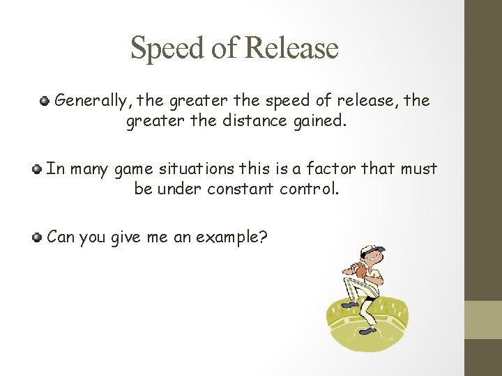 Speed of Release Generally, the greater the speed of release, the greater the distance