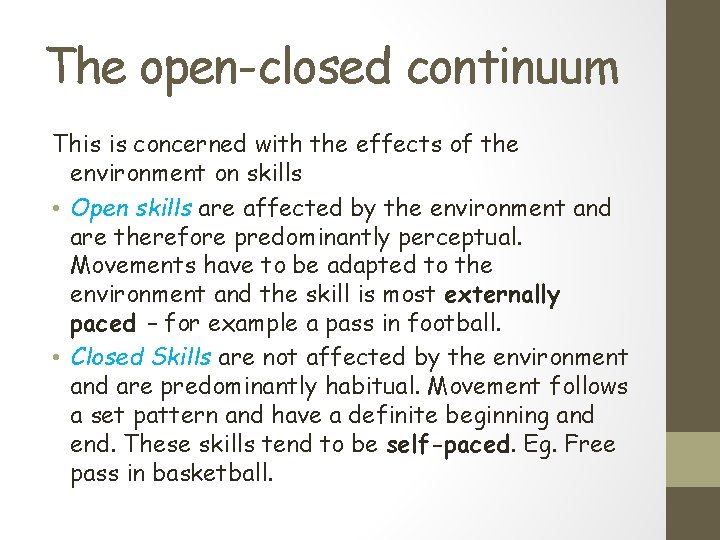 The open-closed continuum This is concerned with the effects of the environment on skills