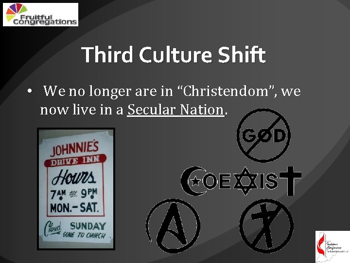 Third Culture Shift • We no longer are in “Christendom”, we now live in