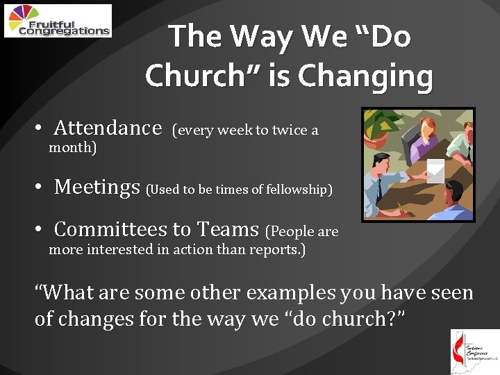 The Way We “Do Church” is Changing • Attendance (every week to twice a