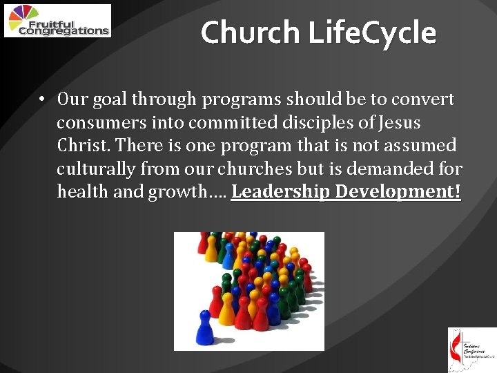 Church Life. Cycle • Our goal through programs should be to convert consumers into