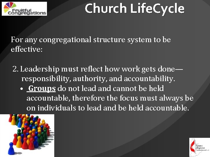 Church Life. Cycle For any congregational structure system to be effective: 2. Leadership must