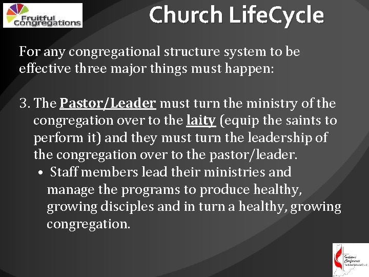 Church Life. Cycle For any congregational structure system to be effective three major things