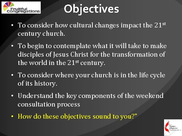 Objectives • To consider how cultural changes impact the 21 st century church. •