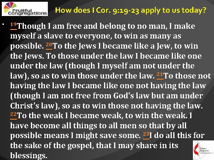 How does I Cor. 9: 19 -23 apply to us today? • 19 Though