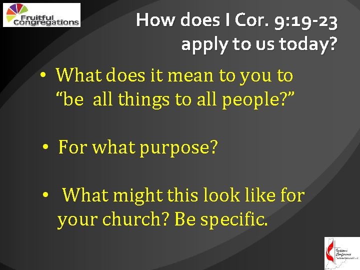 How does I Cor. 9: 19 -23 apply to us today? • What does