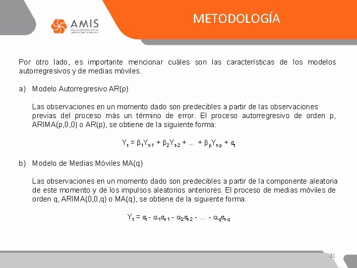 METODOLOGÍA Por otro lado, es importante mencionar cuáles son las características de los modelos