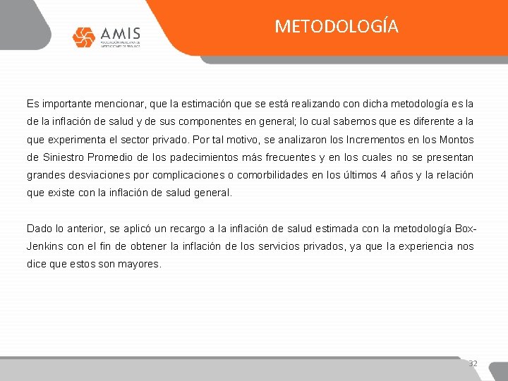 METODOLOGÍA Es importante mencionar, que la estimación que se está realizando con dicha metodología