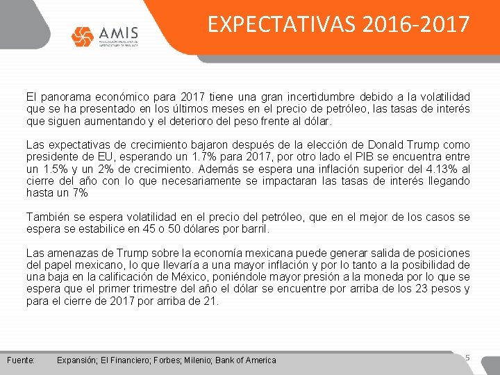 EXPECTATIVAS 2016 -2017 El panorama económico para 2017 tiene una gran incertidumbre debido a