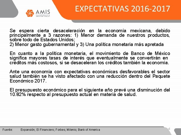 EXPECTATIVAS 2016 -2017 Se espera cierta desaceleración en la economía mexicana, debido principalmente a