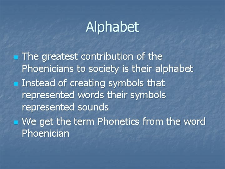 Alphabet n n n The greatest contribution of the Phoenicians to society is their