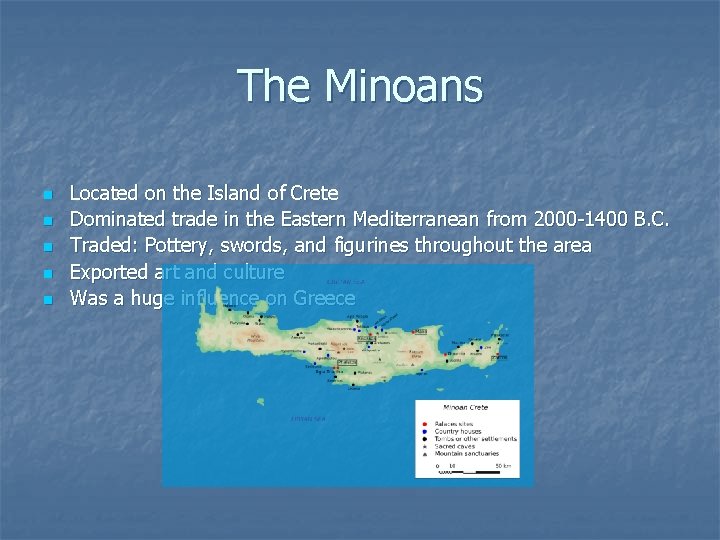 The Minoans n n n Located on the Island of Crete Dominated trade in